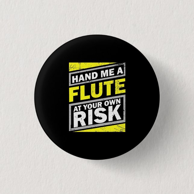 Hand Me A Flute 1 Inch Round Button (Front)