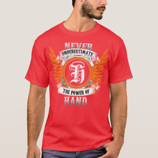 Hand Name Shirt Never Underestimate The Power Of H
