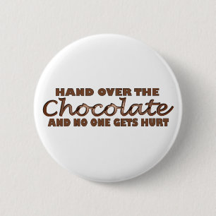 Hand Over The Chocolate 2 Inch Round Button