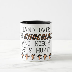 Hand Over The Chocolate and Nobody Gets Hurt  Mug