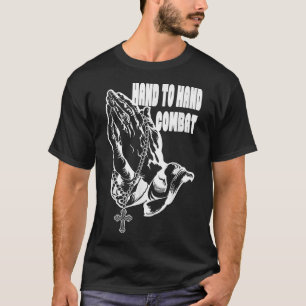 Hand to Hand Combat Praying hands Jesus Christian T-Shirt