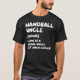 Handball Uncle Definition Sports T-Shirt
