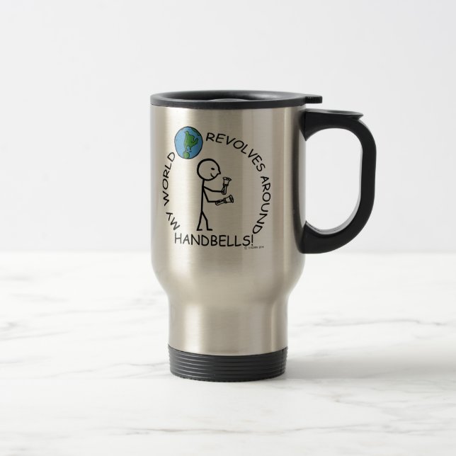 Handbells- World Revolves Around Travel Mug (Right)