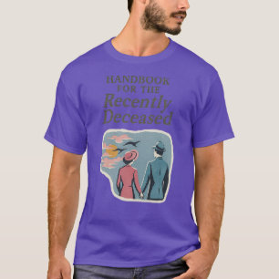 Handbook for the Recently Deceased Funny T-Shirt