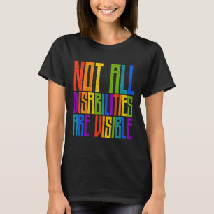 Handicapped Awareness  Not All Disabilities Are Vi T-Shirt