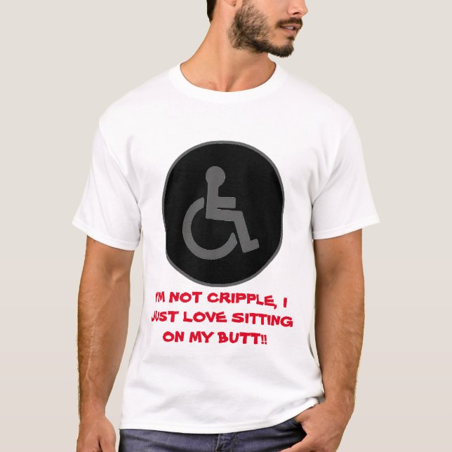 Handicapped Symbol - I'm Not Cripple T-Shirt (Front)