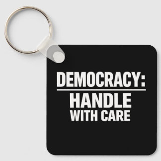 Handle Democracy With Care Keychain