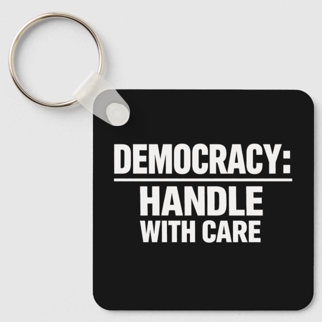 Handle Democracy With Care Keychain (Front)
