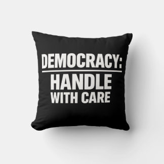 Handle Democracy With Care Throw Pillow