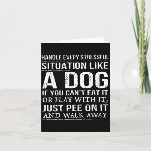 Handle Every Stressful Situation Like A Dog If You Card