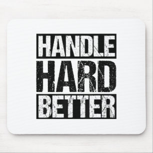 Handle Hard Better Motivational Sitivity Message  Mouse Pad