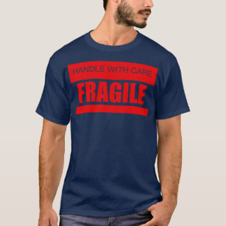 Handle with care Fragile T-Shirt