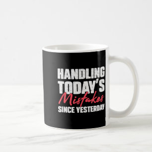 Handling Todays Mistakes Since Yesterday An Escrow Coffee Mug