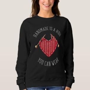 Handmade Is A Hug You Can Wear Knitting Funny Knit Sweatshirt