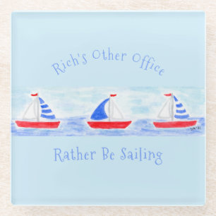 Handpainted Watercolor Sailboats Rather Be Sailing Glass Coaster