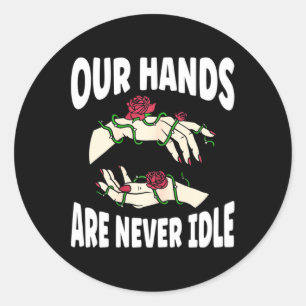 Hands Are Never Idle American Sign Language Asl  Classic Round Sticker