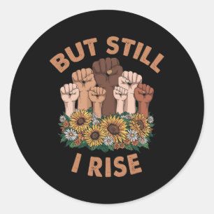 Hands But Still I Rise Flower Melanin Black Histor Classic Round Sticker