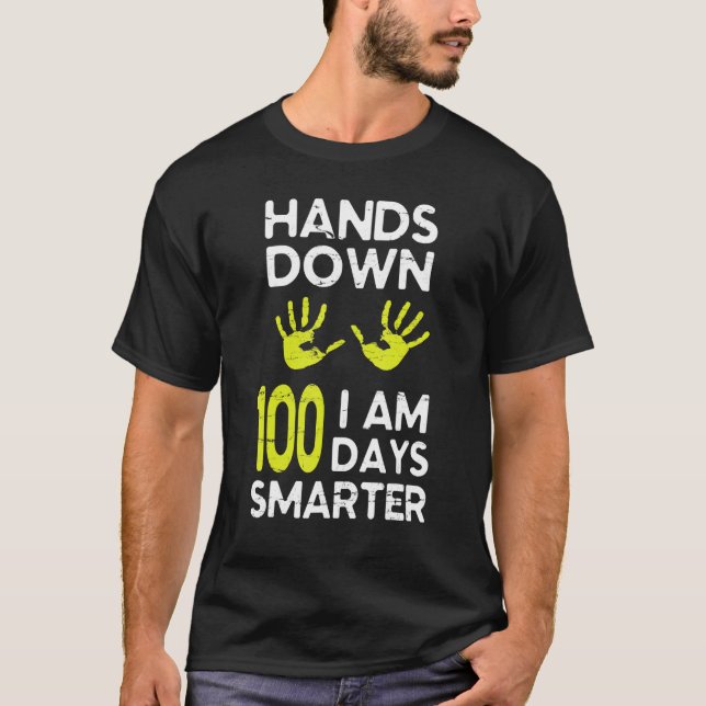 Hands Down I Am 100 Days Smarter Happy Teacher Stu T-Shirt (Front)