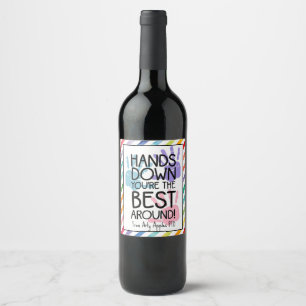 Hands Down You Are the Best Around Wine Label, Fun Label