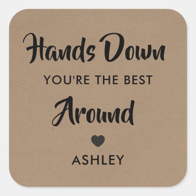 Hands Down You're the Best Around Sticker, Square Sticker (Front)