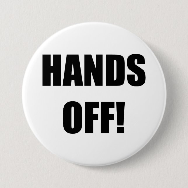 HANDS OFF! 3 INCH ROUND BUTTON (Front)