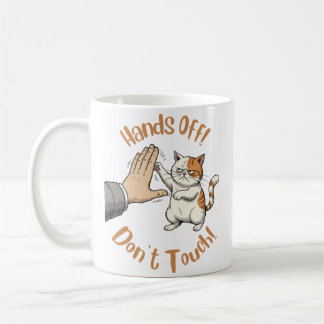 "Hands off, Don't Touch" funny quote on mug