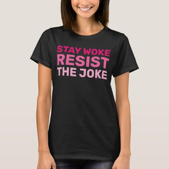 Hands Off Movement Stay Woke Resist the Joke T-Shirt (Front)