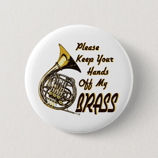 Hands off My Brass 2 Inch Round Button (Front)