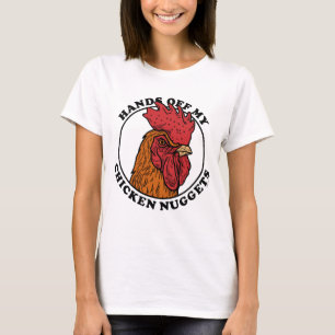 Hands Off My Chicken Nuggets T-Shirt