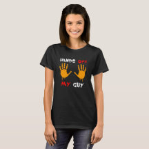 Hands off my guy and girl shirts