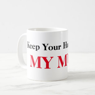 Hands Off My Mug