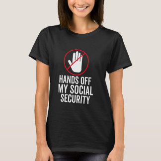 hands off my social security Protest social securi T-Shirt