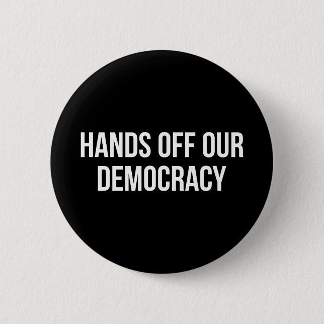 Hands Off Our Democracy -  2 Inch Round Button (Front)