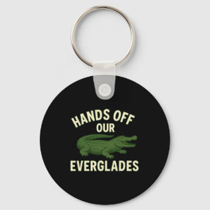 Hands Off Our Everglades Save The Glades Alligator Keychain