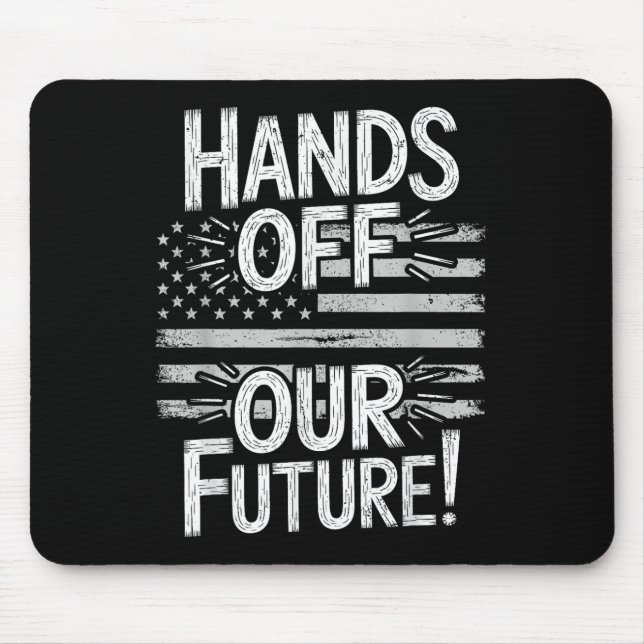 Hands Off Our Future Pro Democracy Anti Anti Oliga Mouse Pad (Front)