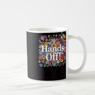 Hands Off Protest Floral Anti-trump  Coffee Mug