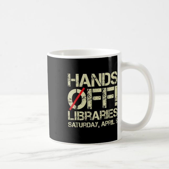 Hands Off Protest Libraries Saturday April 5 Men W Coffee Mug (Right)