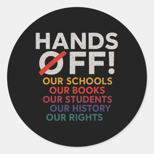 Hands Off Protest Teacher Education Students Histo Classic Round Sticker (Front)