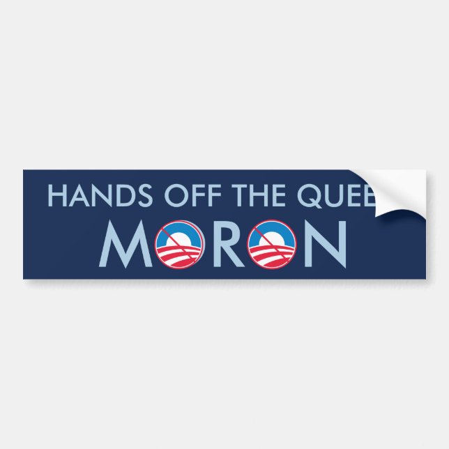 Hands off the Queen Moron Bumper Sticker (Front)