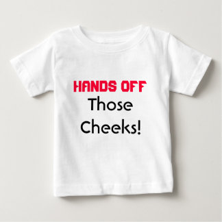 Hands Off Those Cheeks Infant T-shirt