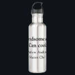 Handsome and can cook add name master chef date 710 ml water bottle<br><div class="desc">design</div>