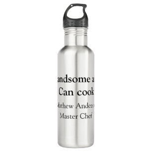 Handsome and can cook add name master chef date 710 ml water bottle