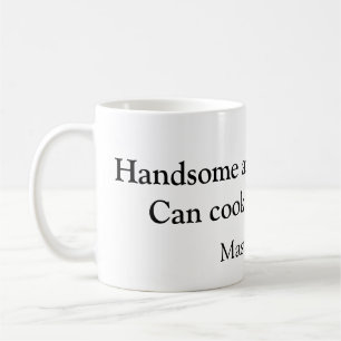 Handsome and can cook add name master chef date coffee mug