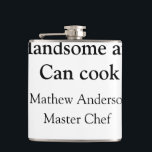 Handsome and can cook add name master chef date hip flask<br><div class="desc">design</div>