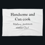 Handsome and can cook add name master chef date kitchen towel<br><div class="desc">design</div>