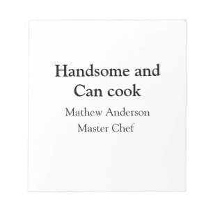 Handsome and can cook add name master chef date notepad