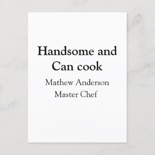 Handsome and can cook add name master chef date postcard