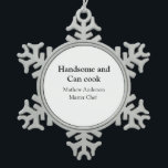 Handsome and can cook add name master chef date snowflake pewter christmas ornament<br><div class="desc">design</div>