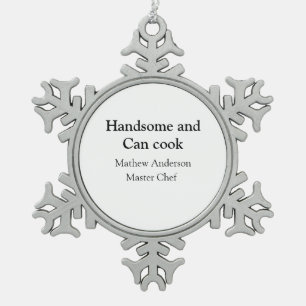 Handsome and can cook add name master chef date snowflake pewter christmas ornament