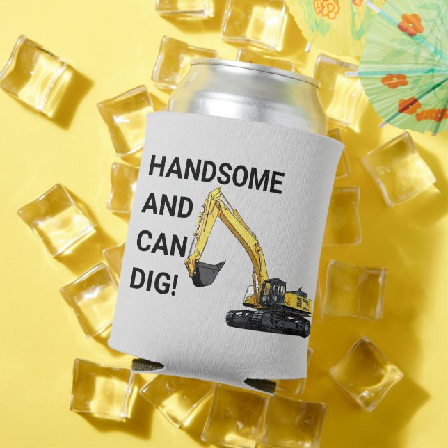 Handsome and Can Dig Excavator Construction Funny Can Cooler (In Situ Summer)